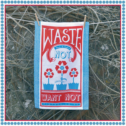 Tea Towel: Waste Not Want Not