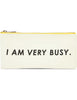 Pencil Pouch: I am very busy